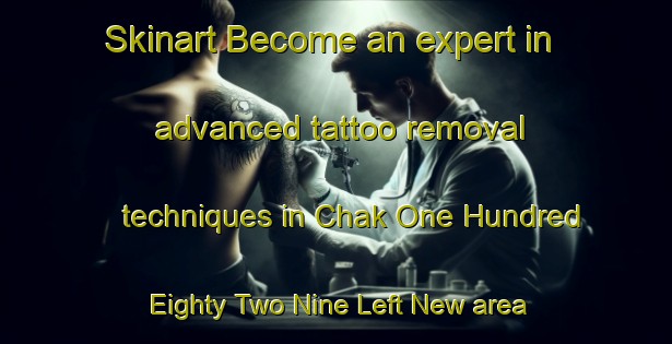 Skinart Become an expert in advanced tattoo removal techniques in Chak One Hundred Eighty Two Nine Left New area | RemovalTraining | RemovalClasses | SkinartTraining-Pakistan
